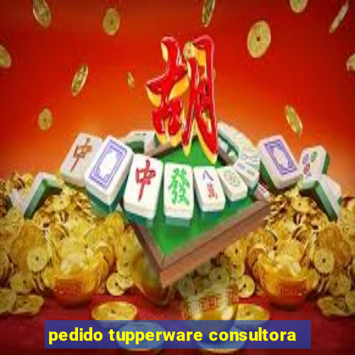 pedido tupperware consultora